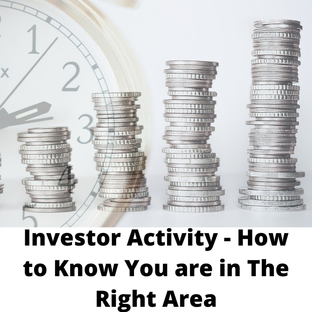 Investor Activity - How to know you are in the right area