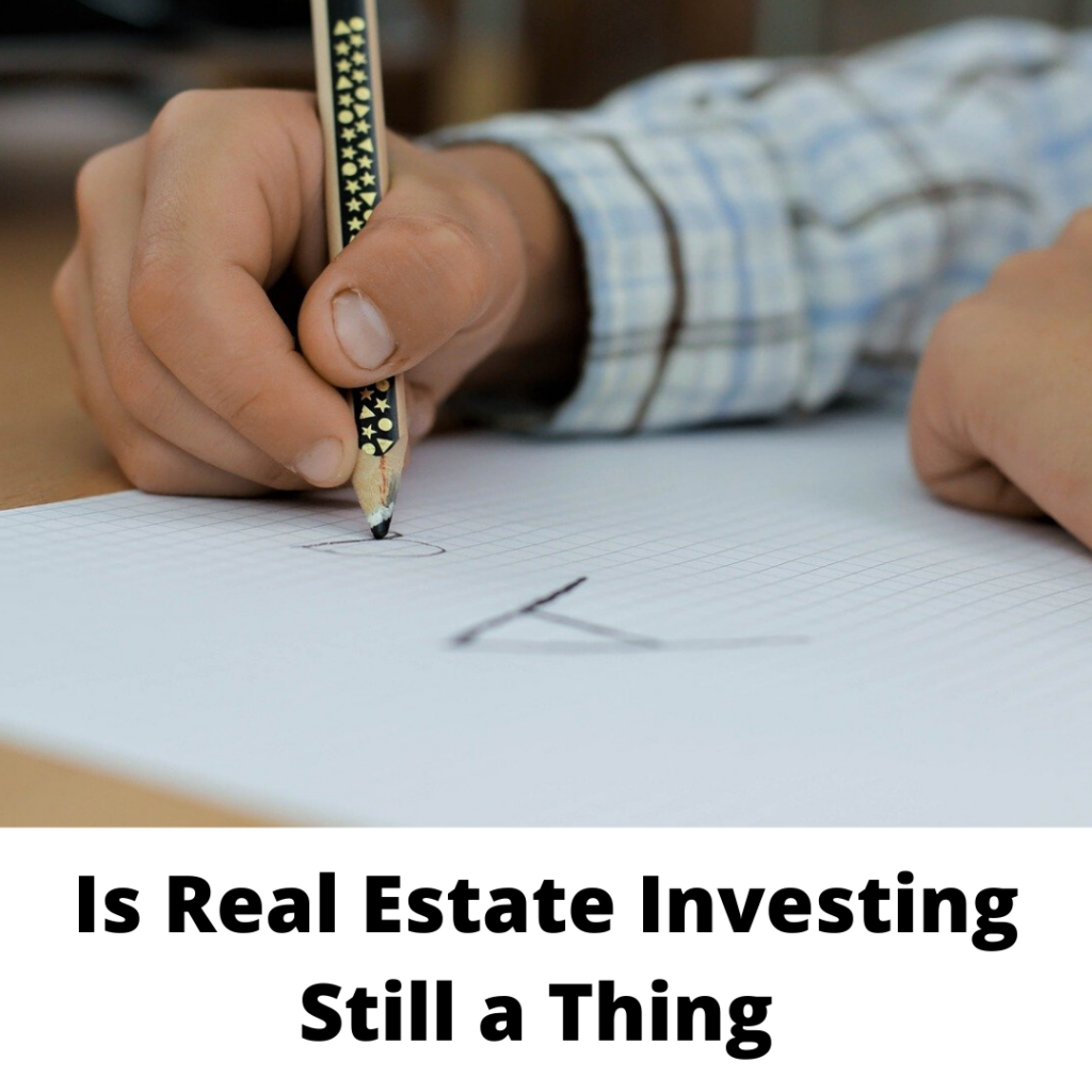 Is Real Estate Investing Still a Thing