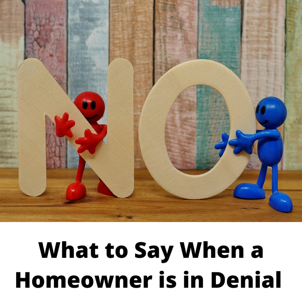 What to Say When a Homeowner is in Denial