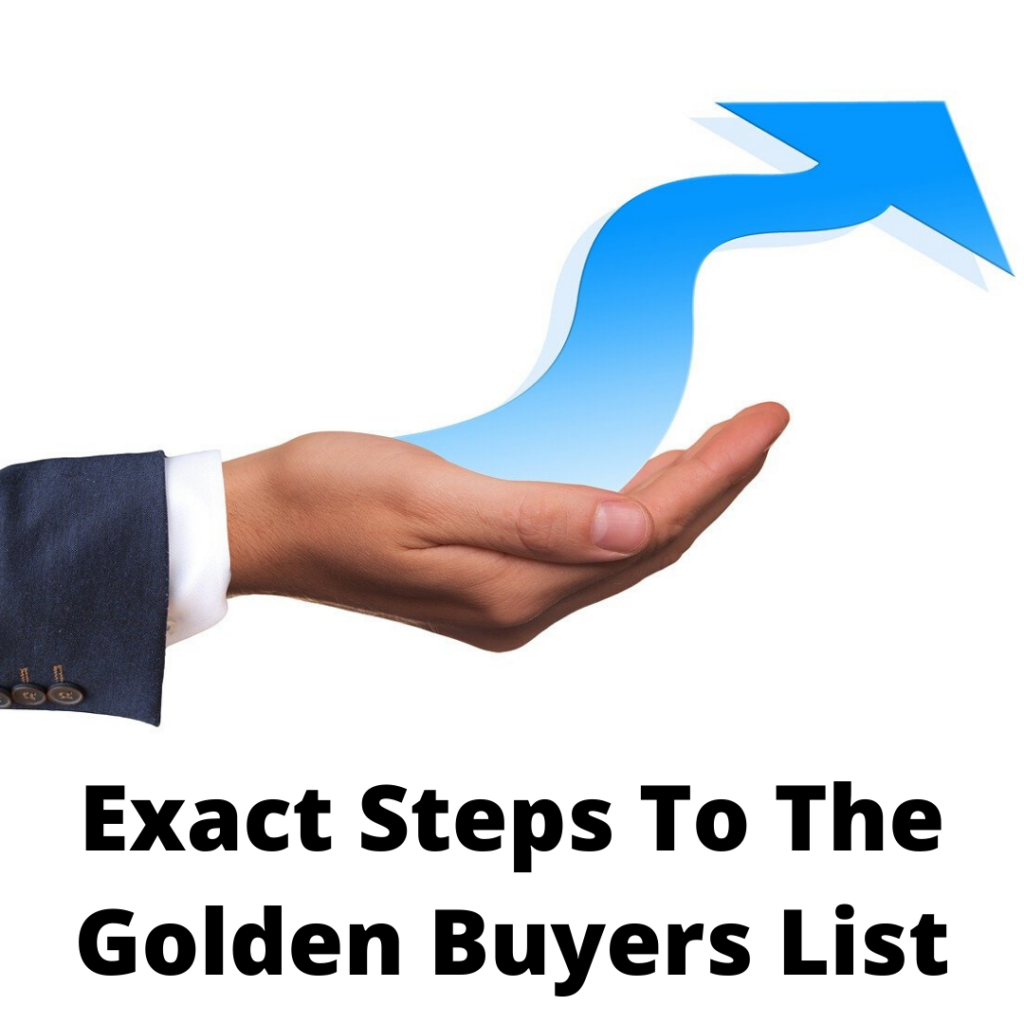 Exact steps to the golden buyers list