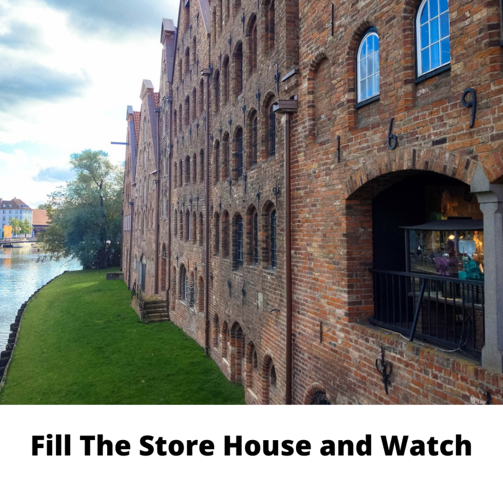 Fill The Store House and Watch
