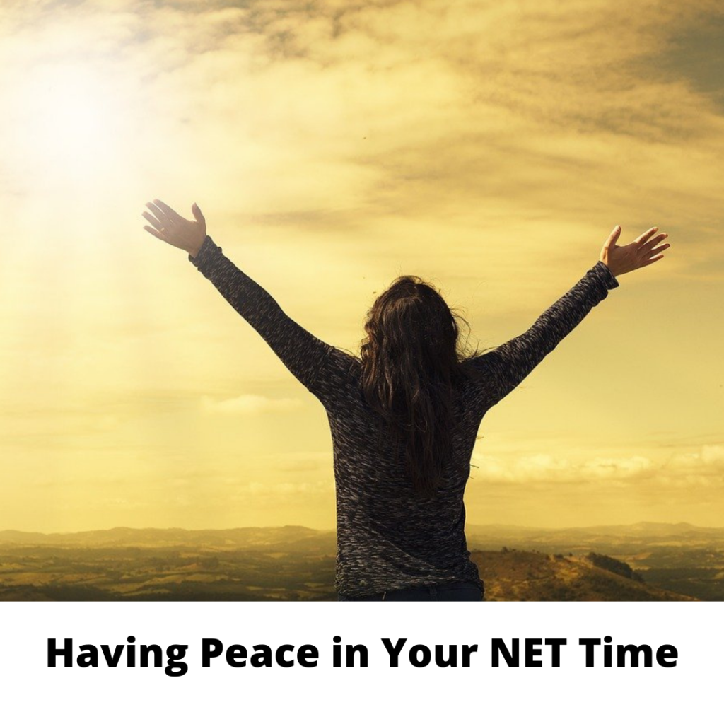 Having Peace in Your NET Time