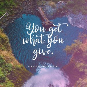 You get what you give