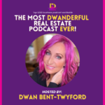 The Most Dwanderful Real Estate Podcast Ever!